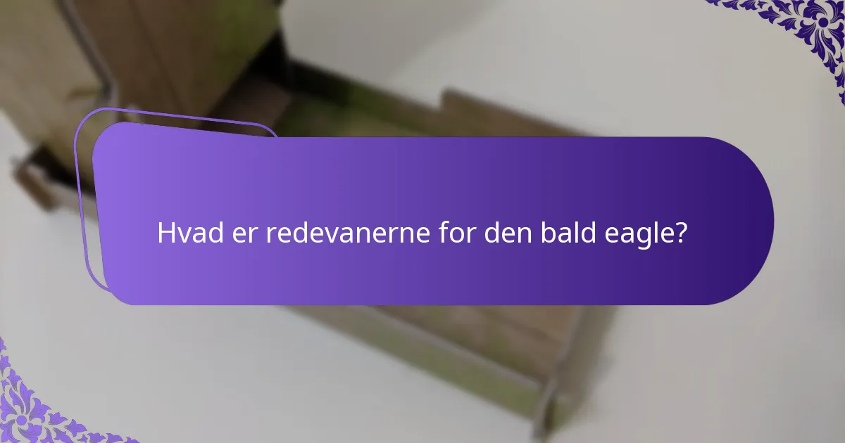 Hvad er bevarelsesstatus og trusler mod bald eagles?