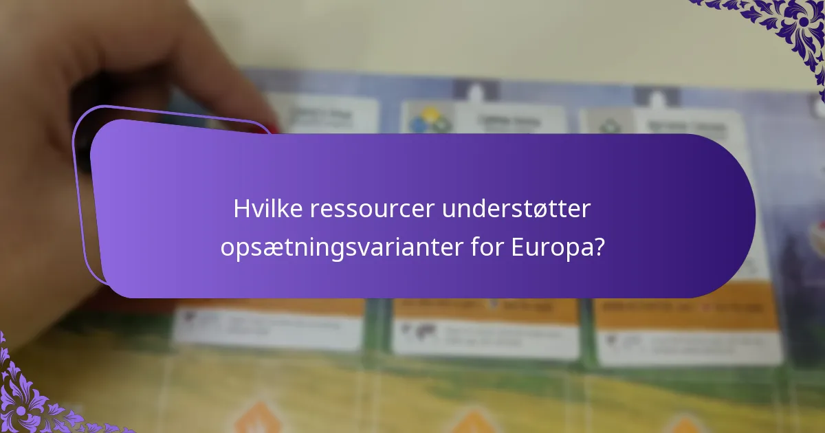 Hvilke ressourcer understøtter opsætningsvarianter for Europa?